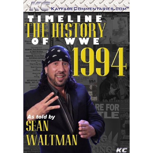 Kayfabe Commentaries – Timeline: The History of WWE – 1994 – As Told By Sean Waltman – DVD-R