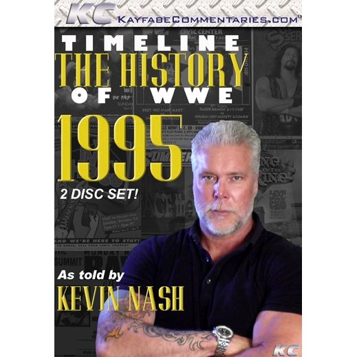 Kayfabe Commentaries – Timeline: The History of WWE – 1995 – As Told By Kevin Nash – DVD-R